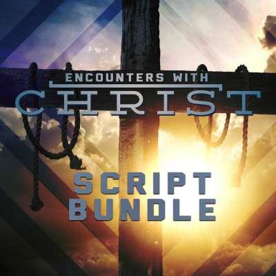 Encounters With Christ Script Bundle