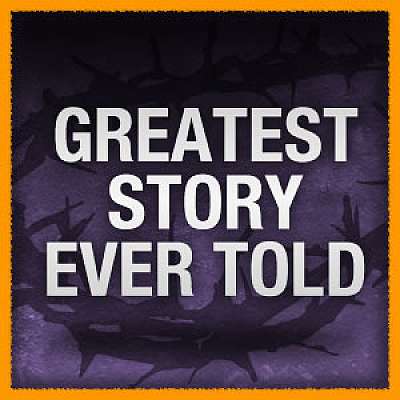 Greatest Story Ever Told