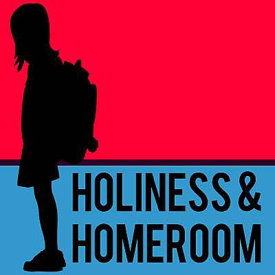Holiness and Homeroom