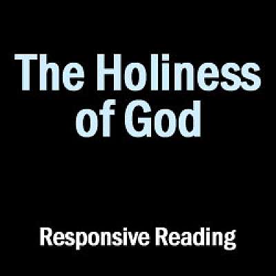 The Holiness of God: Responsive Reading