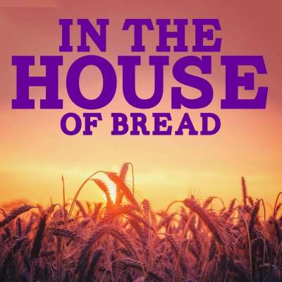 In the House of Bread