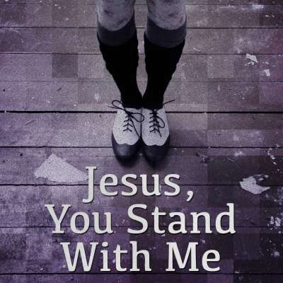 Jesus, You Stand With Me