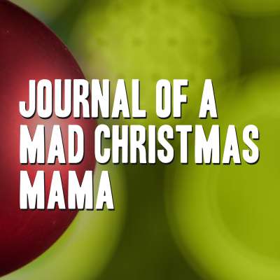 Journal of a Mad Christmas Mama