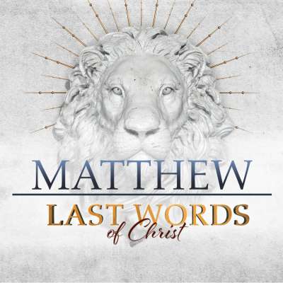 Last Words of Christ: Matthew