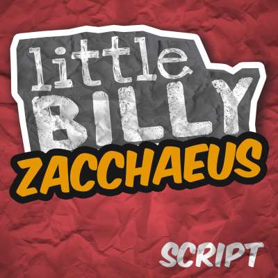 Little Billy: Zacchaeus Script