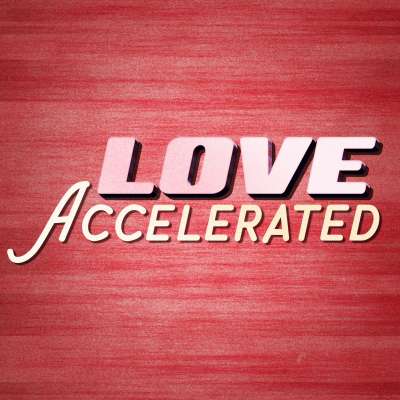 Love Accelerated