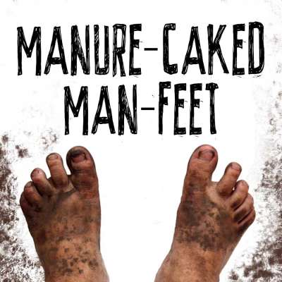 Manure-Caked Man-Feet