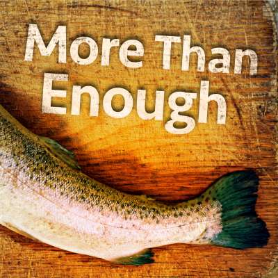 More Than Enough