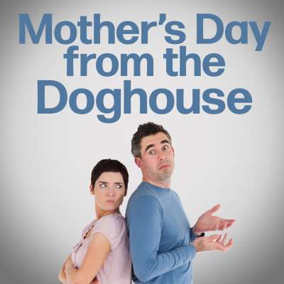 Mother's Day from the Dog House
