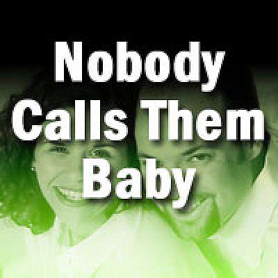 Nobody Calls Them Baby