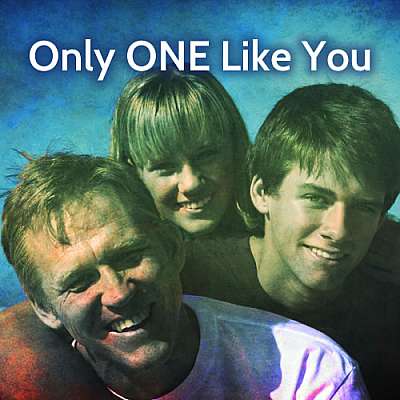 Only One Like You, Dad