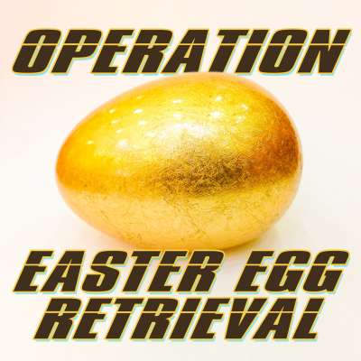 Operation Easter Egg Retrieval