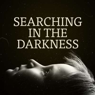 Searching In the Darkness