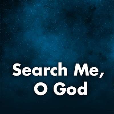 Search Me, O God: Responsive Reading