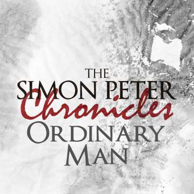 The Simon Peter Chronicles: An Ordinary Man