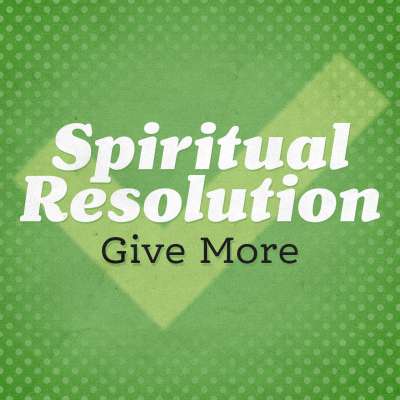Spiritual Resolution: Give More