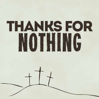 Thanks for Nothing