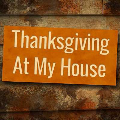 Thanksgiving at My House