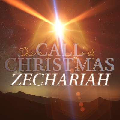 The Call of Christmas: Zechariah