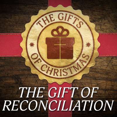 The Gift of Reconciliation: For God So Loved