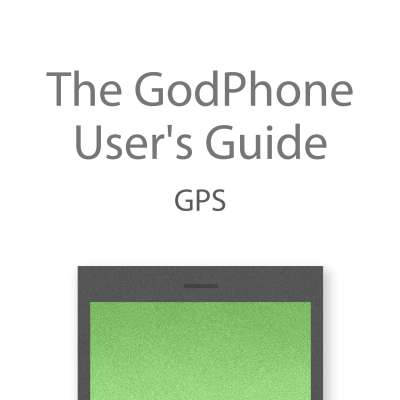The GodPhone User's Guide: GPS