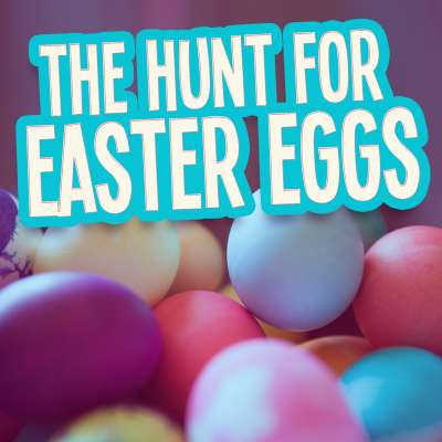 The Hunt for Easter Eggs