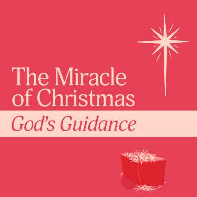 The Miracles of Christmas: God’s Guidance