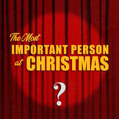 The Most Important Person at Christmas