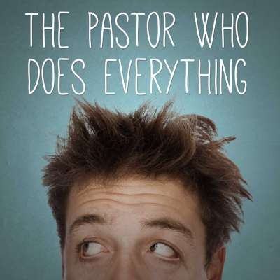 The Pastor Who Does Everything