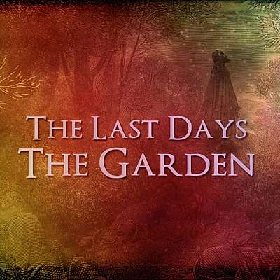 The Last Days: The Garden