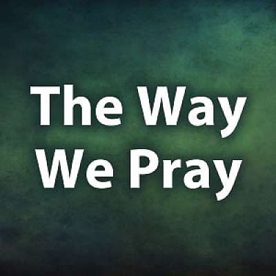 The Way We Pray (Ensemble Version)