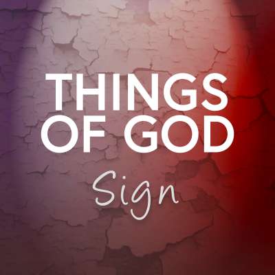 Things of God: Sign - A Lenten Reading