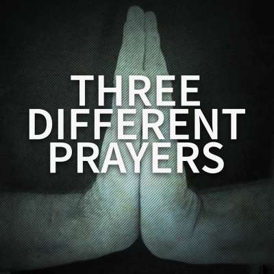 Three Different Prayers