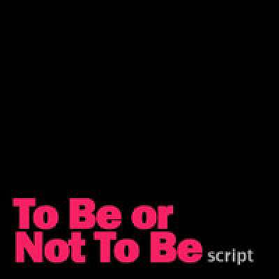 To Be or Not To Be