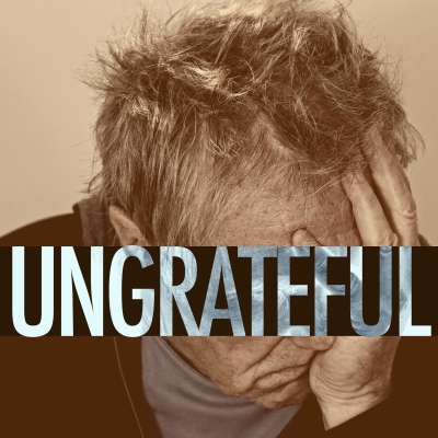 Ungrateful