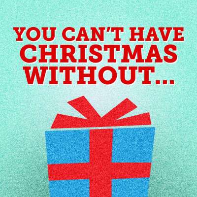 You Can't Have Christmas Without