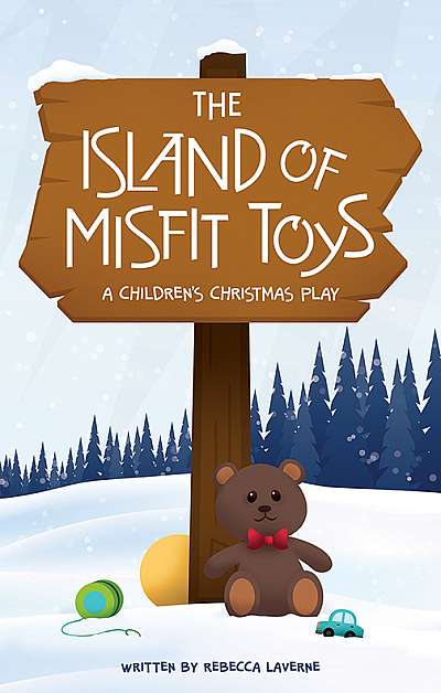 The Island of Misfit Toys:  A Children’s Christmas Play