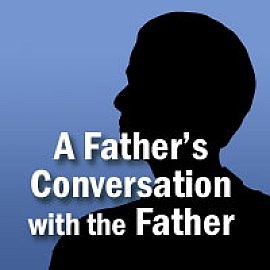 A Father's Conversation with the Father