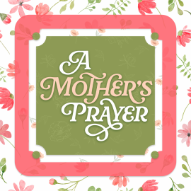 A Mother’s Prayer