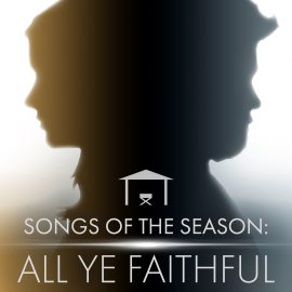 Songs of the Season: All Ye Faithful