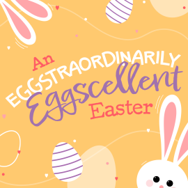 An Eggstraordinarily Eggscellent Easter