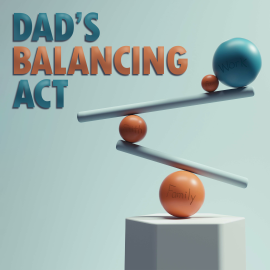 Dad’s Balancing Act