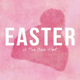 Easter is the One Hat