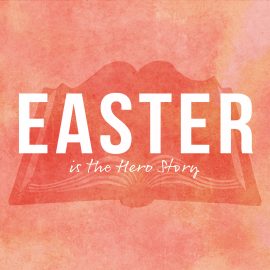 Easter is the Hero Story