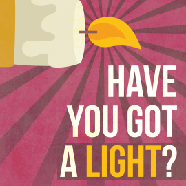 Have You Got a Light?