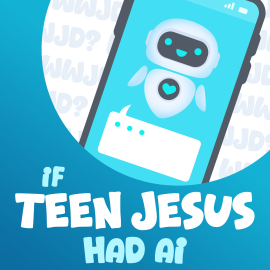 If Teen Jesus Had AI
