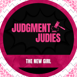 Judgment Judies: The New Girl