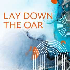 Lay Down the Oar
