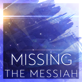 Missing the Messiah