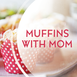 Muffins with Mom